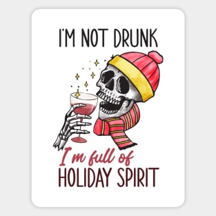 I 'm not drunk I'm Full Of Holiday Spirit Magnet